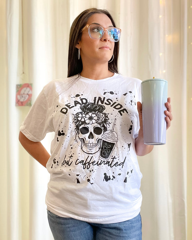 DEAD INSIDE BUT CAFFEINATED GRAPHIC TEE