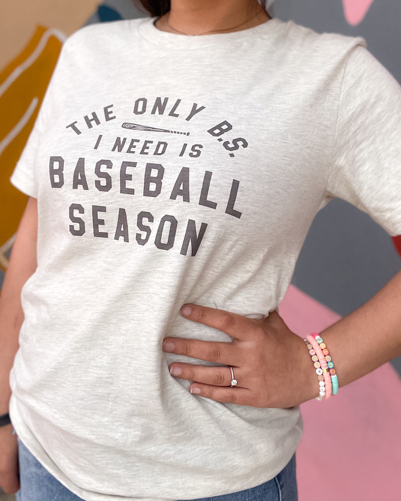 THE ONLY BS I NEED IS BASEBALL TEE