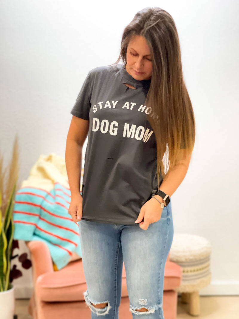 STAY AT HOME DOG MOM DISTRESSED GRAPHIC TEE
