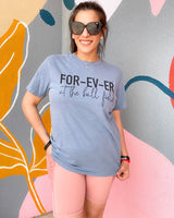 FOR-EV-ER AT THE BALL FIELD TEE