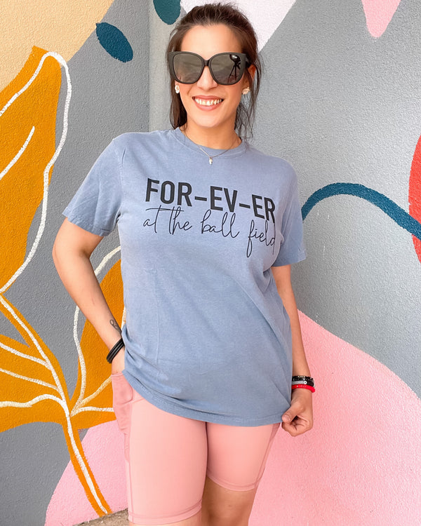FOR-EV-ER AT THE BALL FIELD TEE